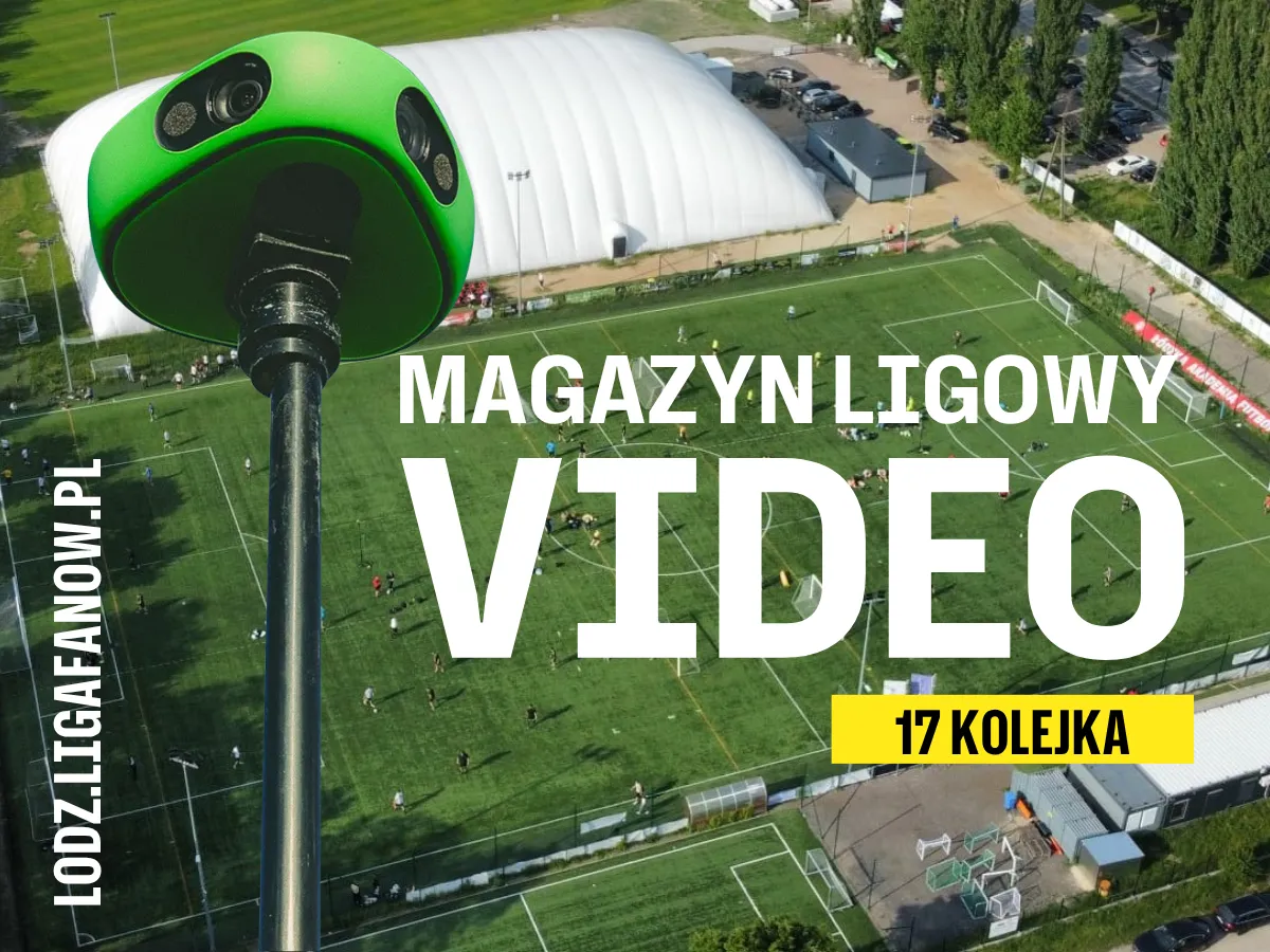[WIOSNA 26] MAGAZYN LIGOWY VIDEO -17 KOLEJKA 31.05.2026