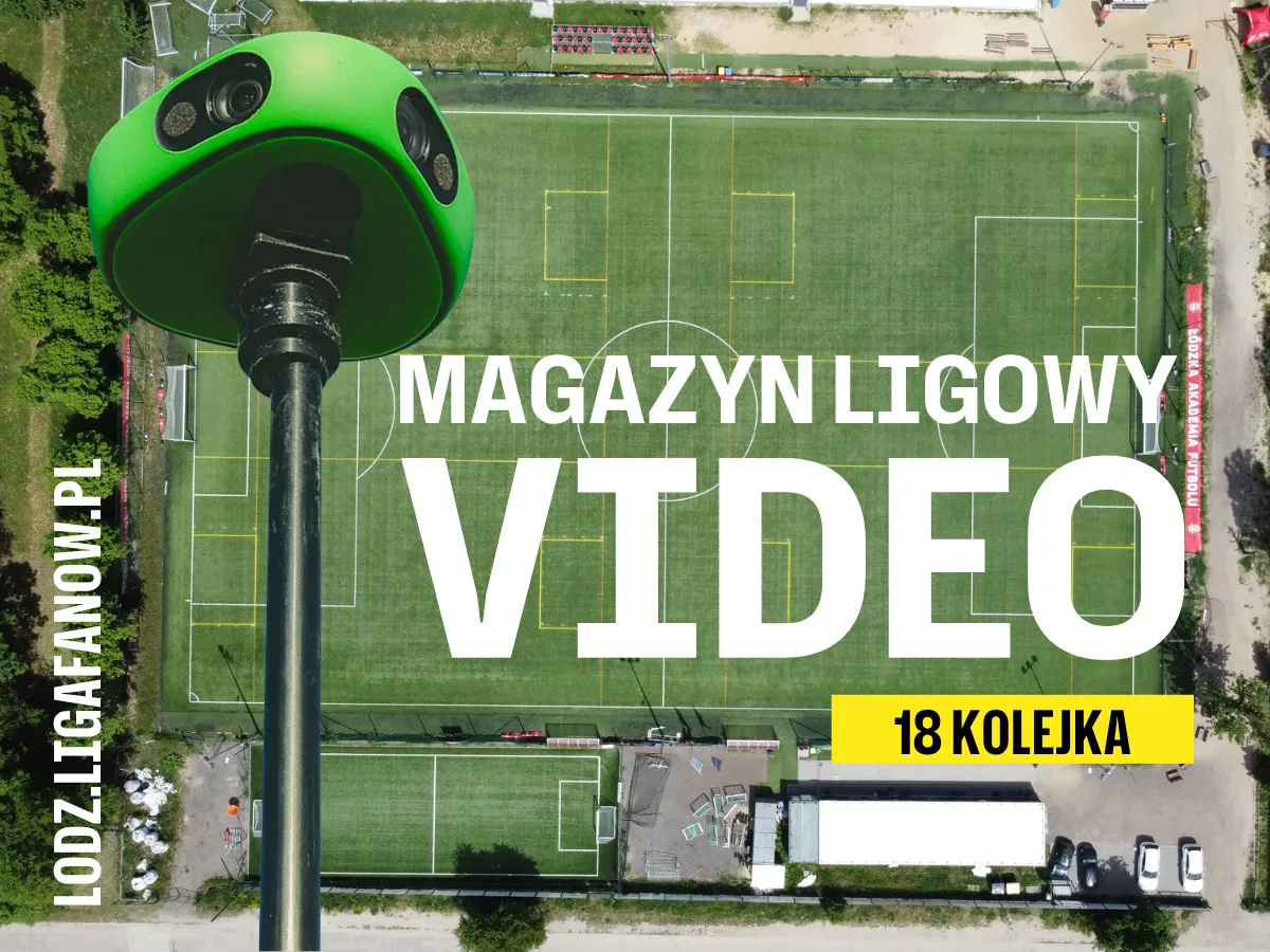 [WIOSNA 26] MAGAZYN LIGOWY VIDEO -18 KOLEJKA - 7.06.2026