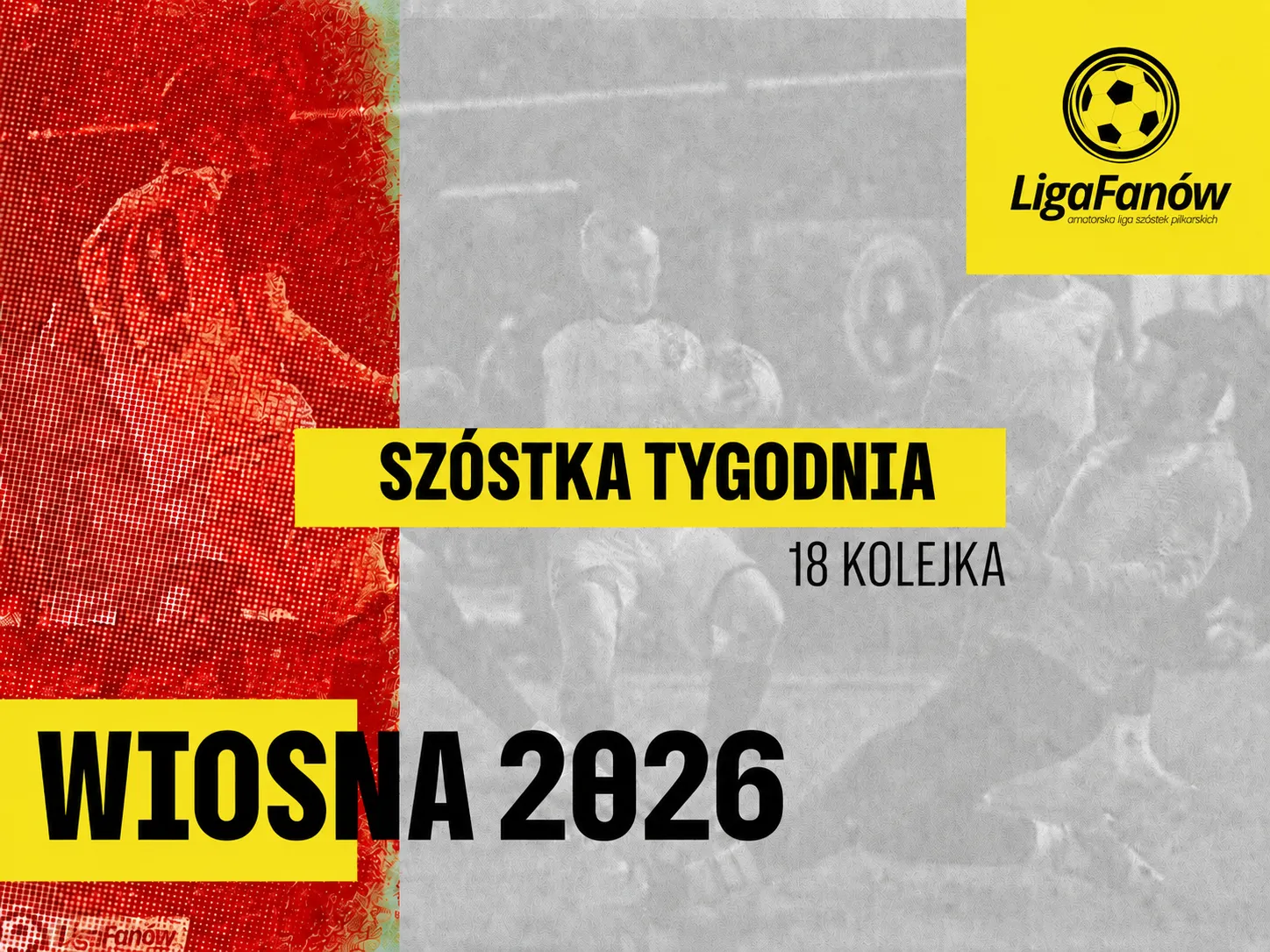 [WIOSNA 2026] SZÓSTKA TYGODNIA - 17 KOLEJKA
