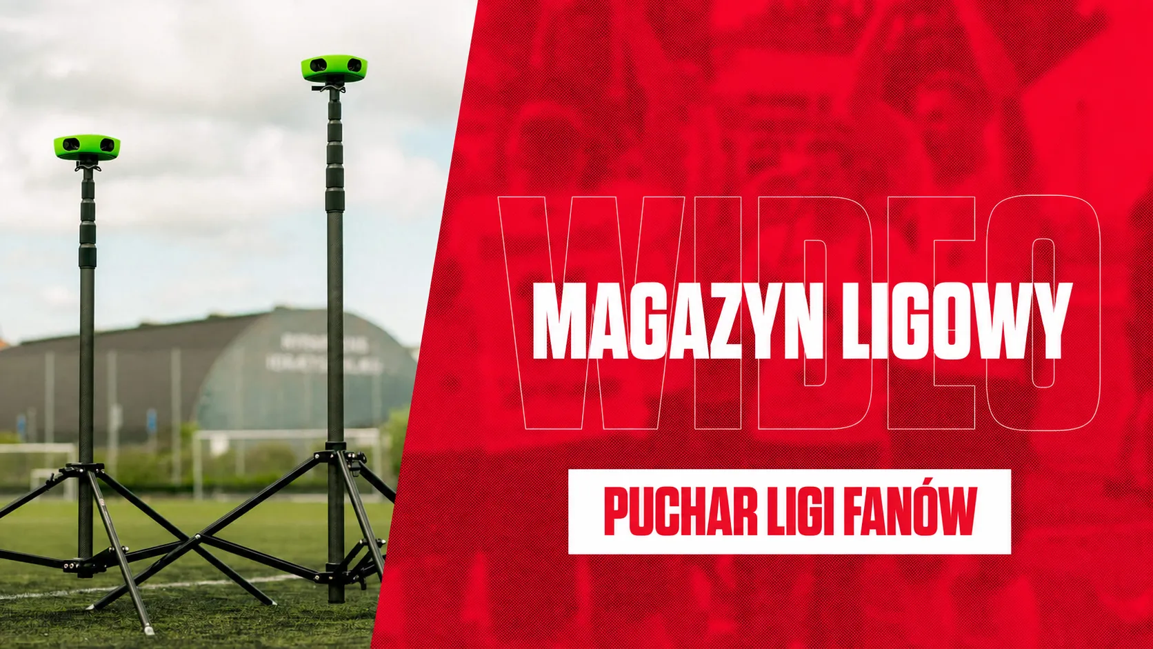 MAGAZYN LIGOWY VIDEO - PUCHAR LIGI FANÓW