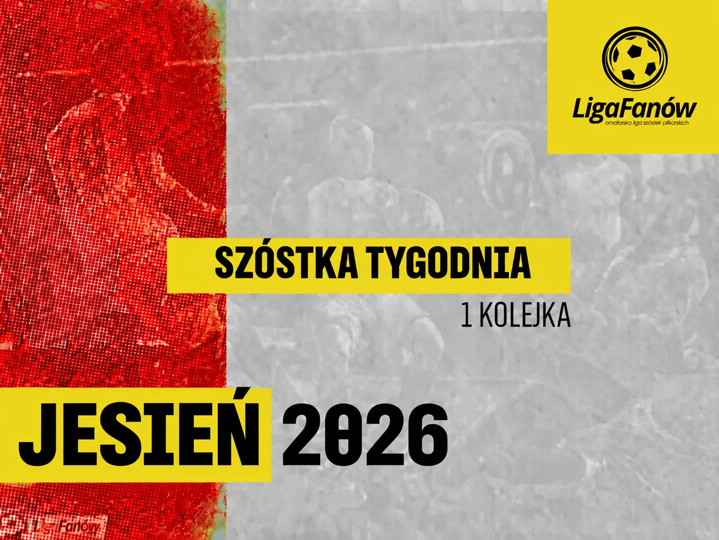 SZÓSTKA TYGODNIA - 1 KOLEJKA