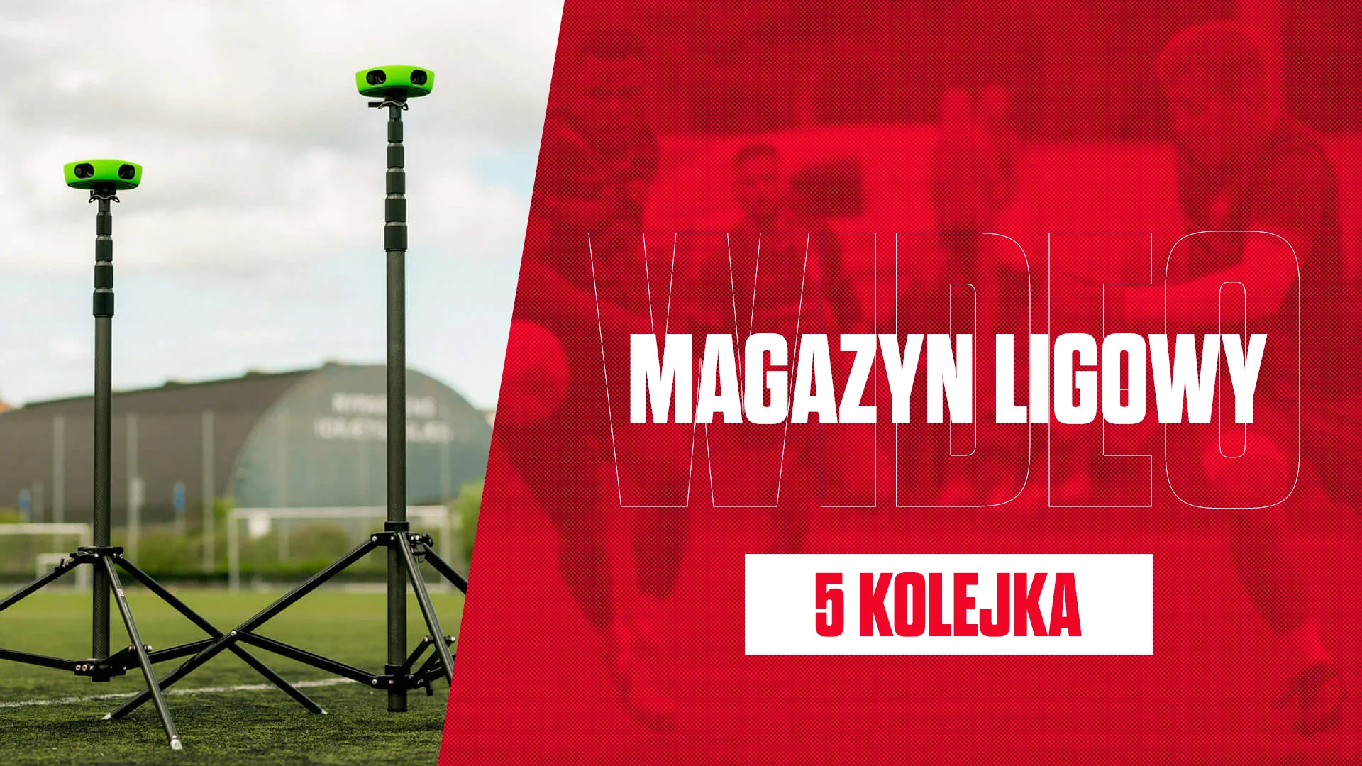 MAGAZYN LIGOWY VIDEO -5 KOLEJKA